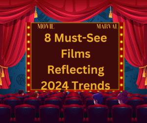 '8 Must-See Films Reflecting 2024 Trends,' set against a vibrant background with film reels, a movie clapper, and cinematic elements, hinting at the fusion of modern trends and storytelling."