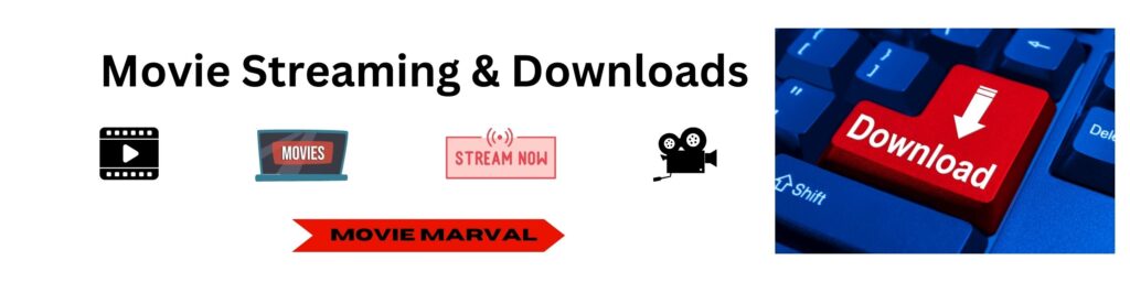 Movie streaming & Downloads